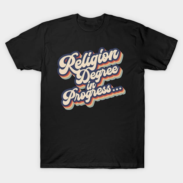 Religion degree. Religion student T-Shirt by NeedsFulfilled